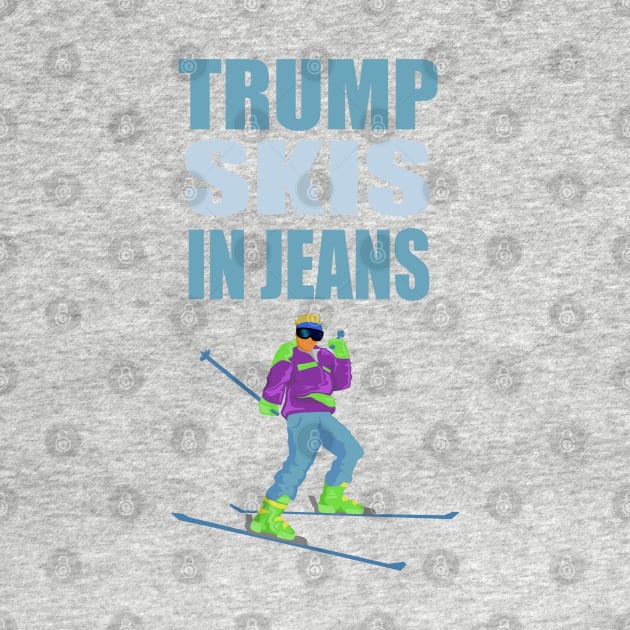 Trump Skis in Jeans by STRVING